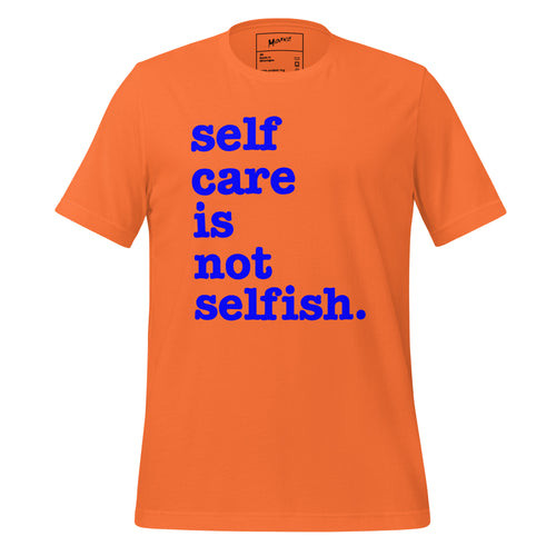 Self Care Is Not Selfish Unisex T-Shirt - Blue Writing