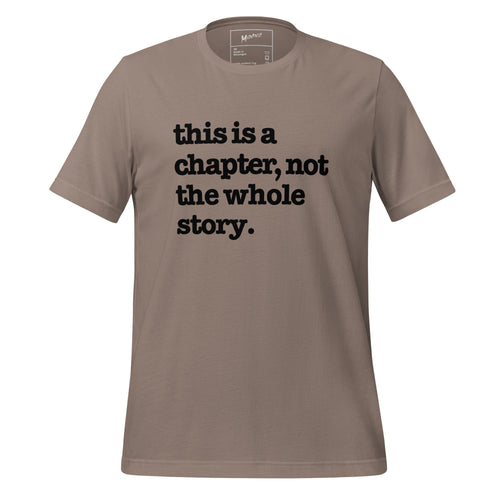 This Is A Chapter, Not The Whole Story Unisex T-Shirt - Black Writing