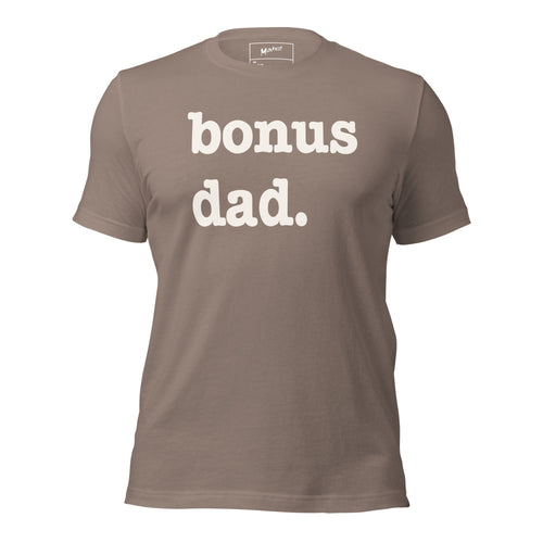 Bonus Dad Unisex T-Shirt - White Writing