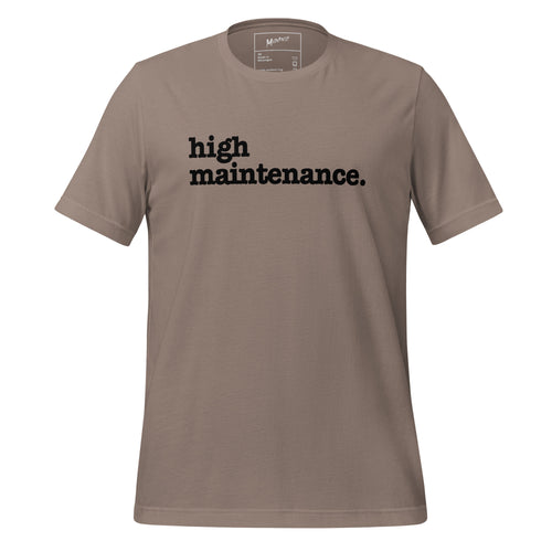 High Maintenance Unisex T-Shirt - Black Writing