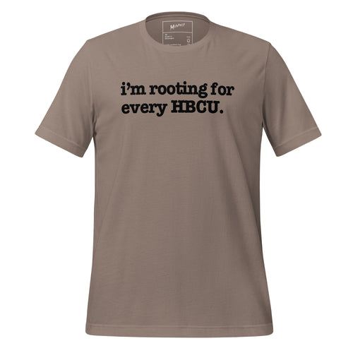 I'm Rooting For Every HBCU Unisex T-Shirt - Black Writing