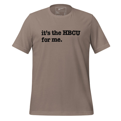 It's The HBCU For Me Unisex T-Shirt - Black Writing