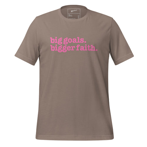 Big Goals Bigger Faith Unisex T-Shirt - Pink Writing