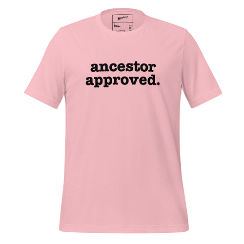 Ancestor Approved Unisex T-Shirt - Black Writing