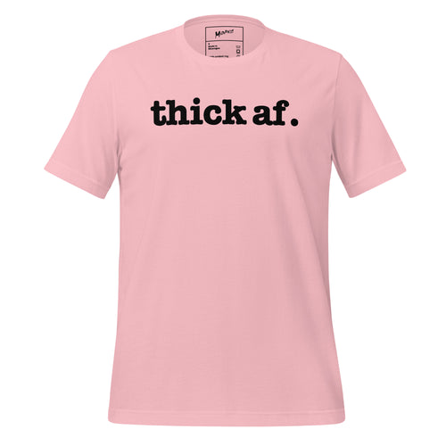Thick AF Unisex T-Shirt - Black Writing