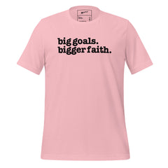 Big Goals Bigger Faith Unisex T-Shirt - Black Writing