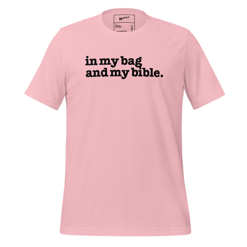 In My Bag And My Bible Unisex T-Shirt - Black Writing