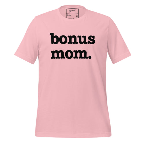 Bonus Mom Unisex T - Black Writing