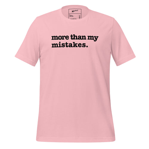 More Than My Mistakes Unisex T-Shirt - Black Writing