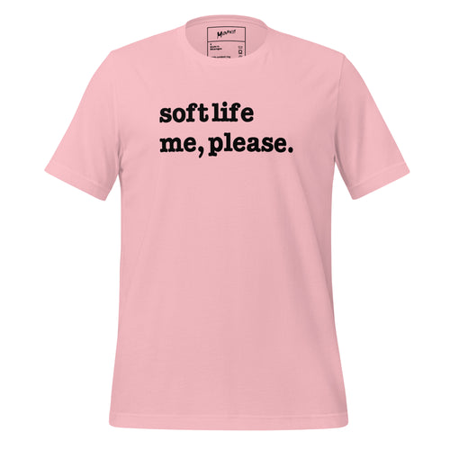 Soft Life Me Please Unisex T-Shirt - Black Writing