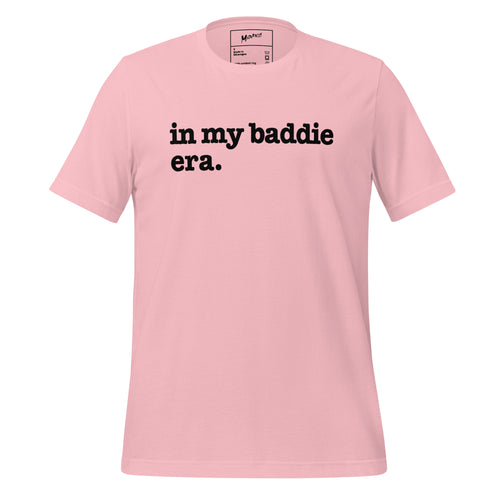 In My Baddie Era Unisex T-Shirt - Black Writing