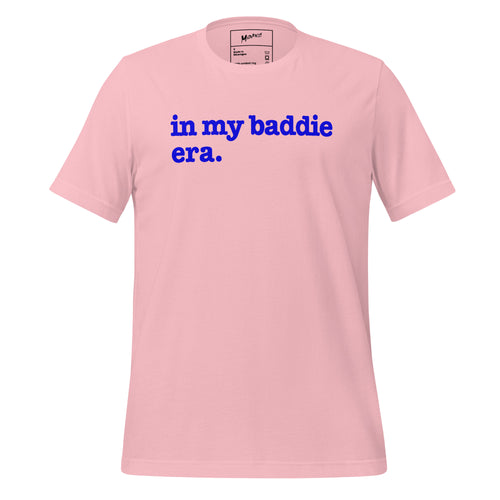 In My Baddie Era Unisex T-Shirt - Blue Writing