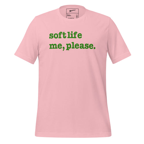 Soft Life Me Please Unisex T-Shirt - Green Writing