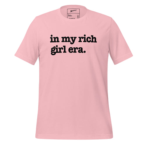 In My Rich Girl Era Unisex T-Shirt - Black Writing