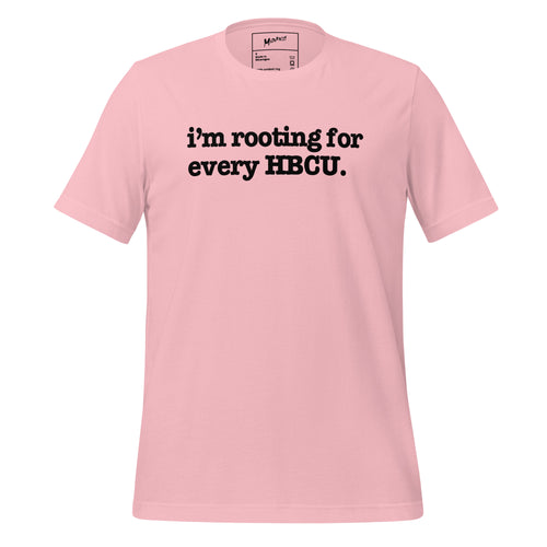 I'm Rooting For Every HBCU Unisex T-Shirt - Black Writing