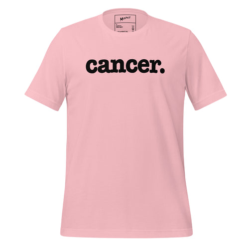 A pink unisex t-shirt with the word 'CANCER' printed in black on the front.