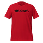 Thick AF Unisex T-Shirt - Black Writing