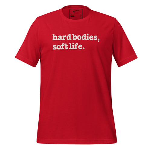 Hard Bodies, Soft Life Unisex T-Shirt - White Writing