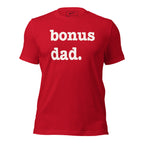 Bonus Dad Unisex T-Shirt - White Writing