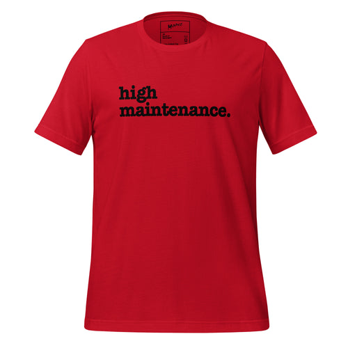 High Maintenance Unisex T-Shirt - Black Writing