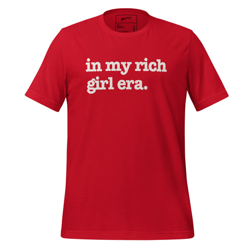 In My Rich Girl Era Unisex T-Shirt - White Writing