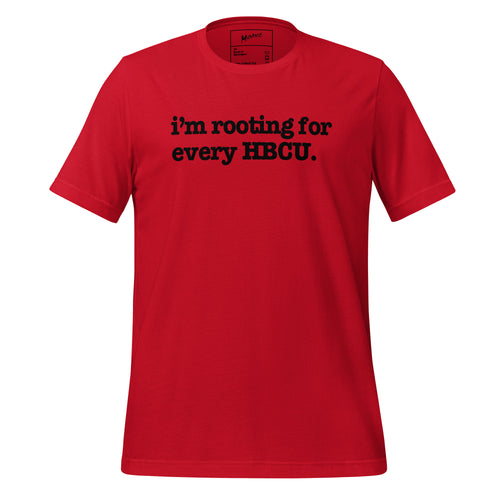 I'm Rooting For Every HBCU Unisex T-Shirt - Black Writing
