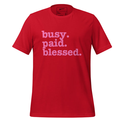 Busy. Paid. Blessed Unisex T-Shirt - Pink Writing