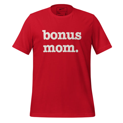 Bonus Mom Unisex T-Shirt - White Writing