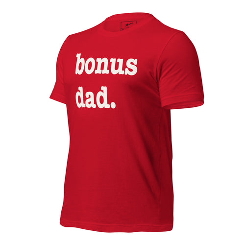 Bonus Dad Unisex T-Shirt - White Writing