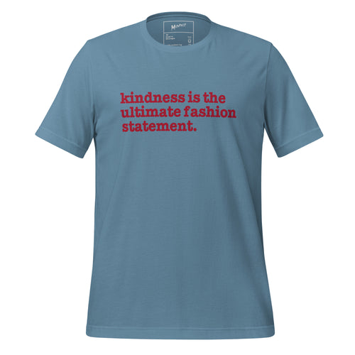 Kindness Is The Ultimate Fashion Statement Unisex T-Shirt - Red Writing