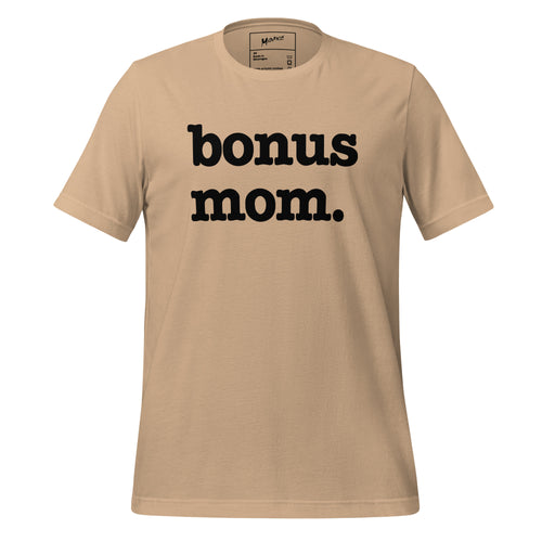 Bonus Mom Unisex T - Black Writing