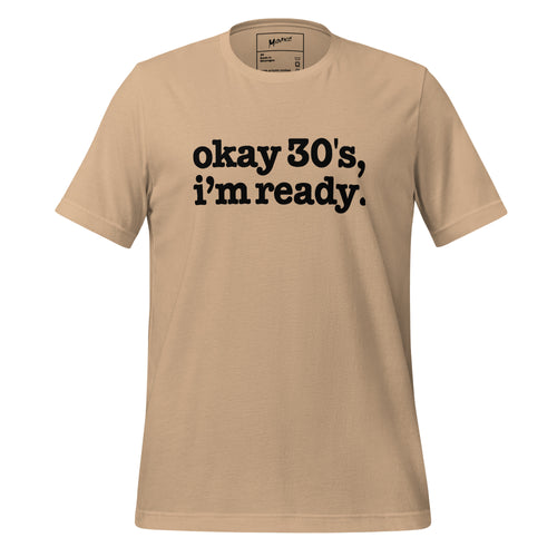 Okay 30's I'm Ready Unisex T-Shirt - Black Writing