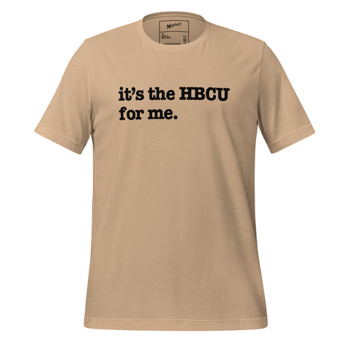 It's The HBCU For Me Unisex T-Shirt - Black Writing