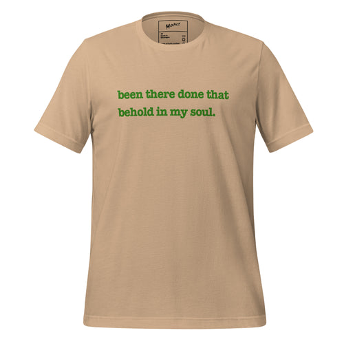 Been There, Done That Behold In My Soul Unisex T-Shirt - Green Writing