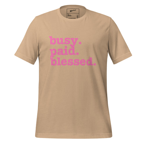 Busy. Paid. Blessed Unisex T-Shirt - Pink Writing