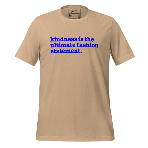 Kindness Is The Ultimate Fashion Statement Unisex T-Shirt - Blue Writing