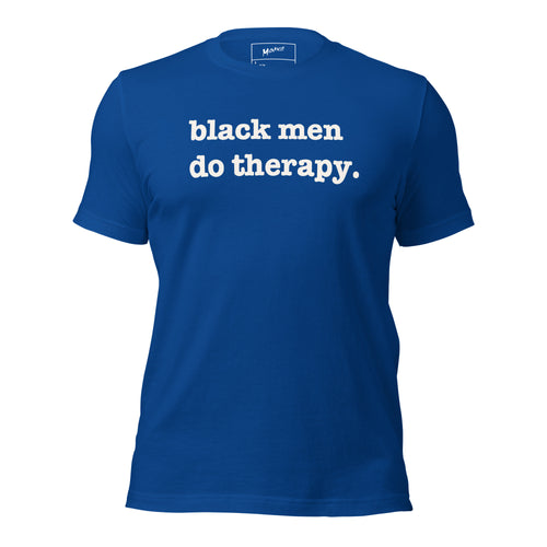 Black Men Do Therapy Unisex T-Shirt - White Writing