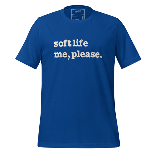 Soft Life Me Please Unisex T-Shirt - White Writing