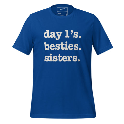 Day 1's, Besties, Sisters Unisex T-Shirt - White Writing