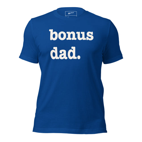 Bonus Dad Unisex T-Shirt - White Writing