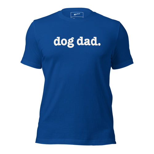 Dog Dad Unisex T-Shirt - White Writing