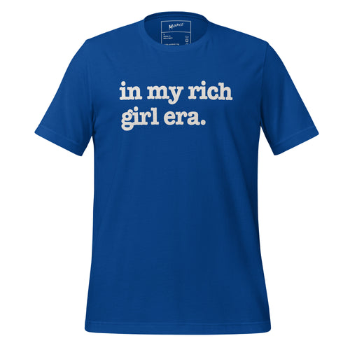 In My Rich Girl Era Unisex T-Shirt - White Writing
