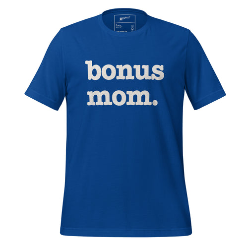 Bonus Mom Unisex T-Shirt - White Writing