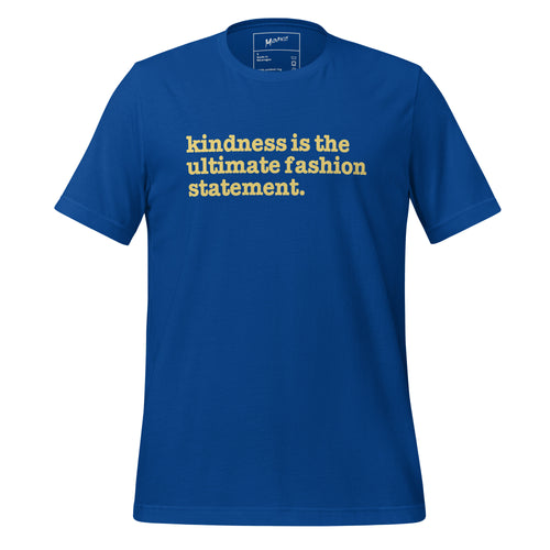 Kindness Is The Ultimate Fashion Statement Unisex T-Shirt - Yellow Writing