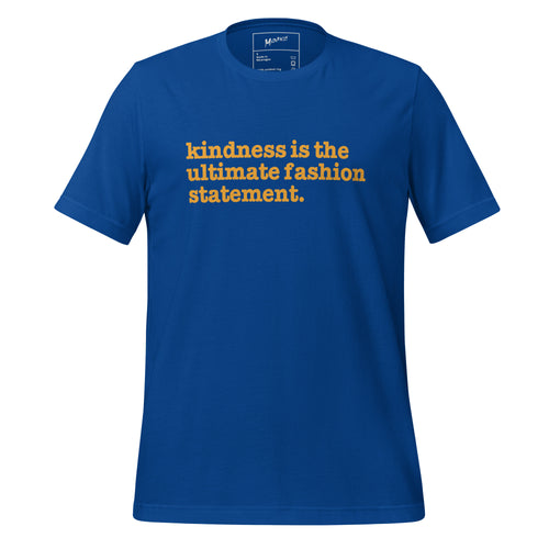 Kindness Is The Ultimate Fashion Statement Unisex T-Shirt - Orange Writing