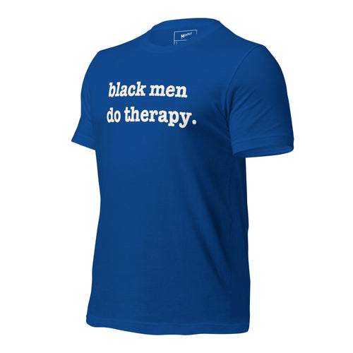 Black Men Do Therapy Unisex T-Shirt - White Writing