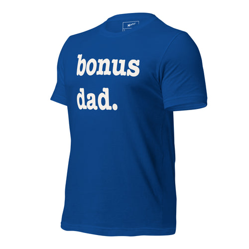 Bonus Dad Unisex T-Shirt - White Writing