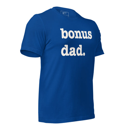 Bonus Dad Unisex T-Shirt - White Writing