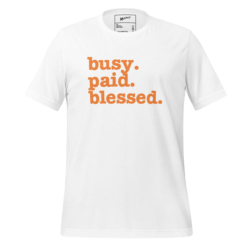 Busy. Paid. Blessed. Unisex T-Shirt - Orange Writing
