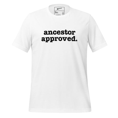 Ancestor Approved Unisex T-Shirt - Black Writing